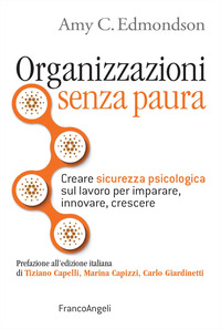 ORGANIZZAZIONI SENZA PAURA - CREARE SICUREZZA PSICOLOGICA SUL LAVORO PER IMPARARE