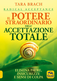 POTERE STRAORDINARIO DELL\'ACCETTAZIONE TOTALE - ELIMINA PAURE INSICUREZZE E SENSI DI COLPA
