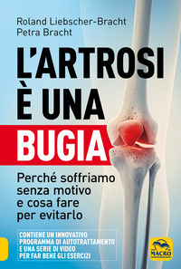 ARTROSI E\' UNA BUGIA - PERCHE\' SOFFRIAMO SENZA MOTIVO E COSA FARE PER EVITARLO