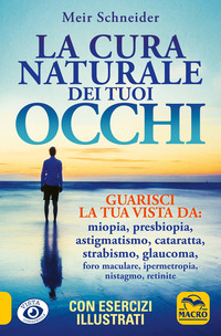 CURA NATURALE DEI TUOI OCCHI GUARISCI LA TUA VISTA DA MIOPIA PRESBIOPIA ASTIGMATISMO