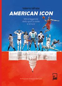 AMERICAN ICON - MITI E LEGGENDE DELLO SPORT A STELLE E STRISCE