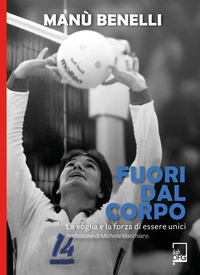 FUORI DAL CORPO - LA VOGLIA E LA FORZA DI ESSERE UNICI