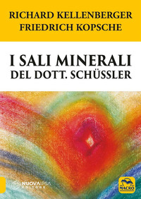 SALI MINERALI DEL DOTT. SCHUSSLER - COME RAGGIUNGERE IL BENESSERE PSICOFISICO