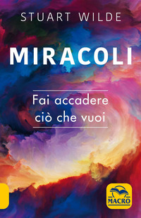 MIRACOLI - FAI ACCADERE CIO\' CHE VUOI