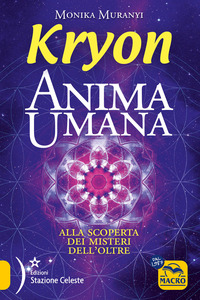 KRYON ANIMA UMANA - ALLA SCOPERTA DEI MISTERI DELL\'OLTRE