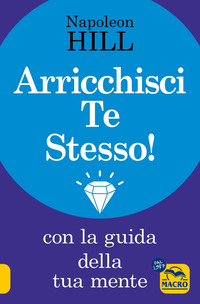 ARRICCHISCI TE STESSO ! CON LA GUIDA DELLA TUA MENTE