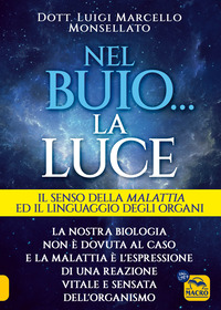NEL BUIO LA LUCE - IL SENSO DELLA MALATTIA E IL LINGUAGGIO DEGLI ORGANI