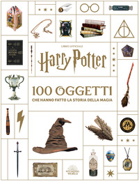 HARRY POTTER 100 OGGETTI CHE HANNO FATTO LA STORIA DELLA MAGIA