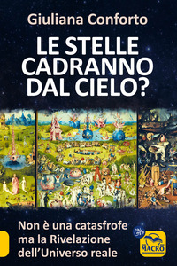 STELLE CADRANNO DAL CIELO ? NON E\' UNA CATASTROFE MA LA RIVELAZIONE DELL\'UNIVERSO