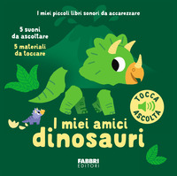 MIEI AMICI DINOSAURI