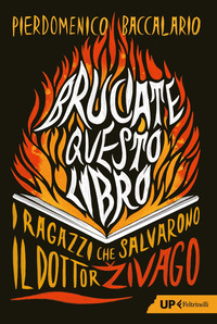BRUCIATE QUESTO LIBRO - I RAGAZZI CHE SALVARONO IL DOTTOR ZIVAGO