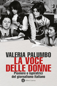 VOCE DELLE DONNE - PIONIERE E ISPIRATRICI DEL GIORNALISMO ITALIANO