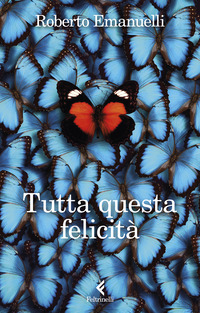 TUTTA QUESTA FELICITA\'