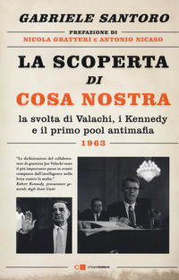 SCOPERTA DI COSA NOSTRA - LA SVOLTA DI VALACHI I KENNEDY E IL PRIMO POOL ANTIMAFIA 1963