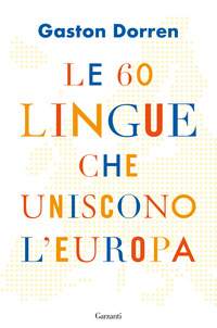 60 LINGUE CHE UNISCONO L\'EUROPA