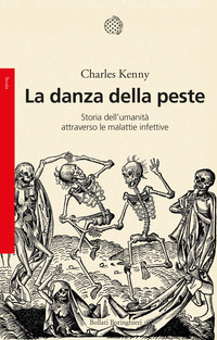 DANZA DELLA PESTE - STORIA DELL\'UMANITA\' ATTRAVERSO LE MALATTIE INFETTIVE