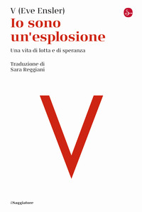 IO SONO UN\'ESPLOSIONE - UNA VITA DI LOTTA E DI SPERANZA
