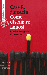 COME DIVENTARE FAMOSI - LA SCIENZA SEGRETA DEL SUCCESSO