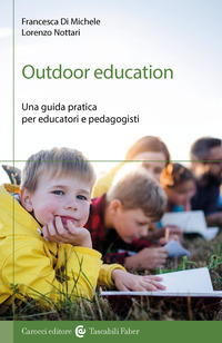 OUTDOOR EDUCATION - UNA GUIDA PRATICA PER EDUCATORI E PEDAGOGISTI