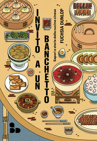 INVITO A UN BANCHETTO - SAPORI E STORIE DELLA CUCINA CINESE