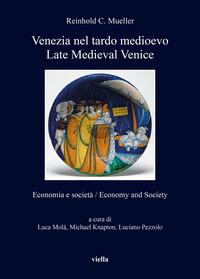 VENEZIA NEL TARDO MEDIOEVO ECONOMIA E SOCIETA\' LATE MEDIEVAL VENICE