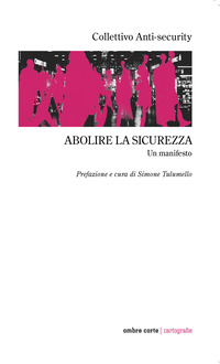 ABOLIRE LA SICUREZZA - UN MANIFESTO