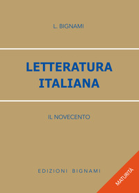 BIGNAMI-LETTERATURA ITALIANA NOVECENTO