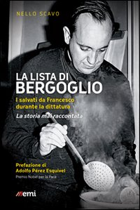 LISTA DI BERGOGLIO - I SALVATI DA FRANCESCO DURANTE LA DITTATURA