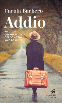 ADDIO - PICCOLA GRAMMATICA DEI CONGEDI AMOROSI