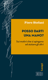 POSSO DARTI UNA MANO ? - SUI MOTIVI CHE CI SPINGONO AD AIUTARE GLI ALTRI