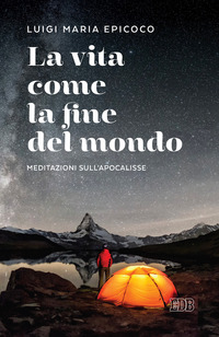 VITA COME LA FINE DEL MONDO - MEDITAZIONI SULL\'APOCALISSE