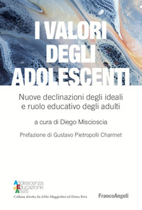 VALORI DEGLI ADOLESCENTI - NUOVE DECLINAZIONI DEGLI IDEALI E RUOLO EDUCATIVO DEGLI ADULTI