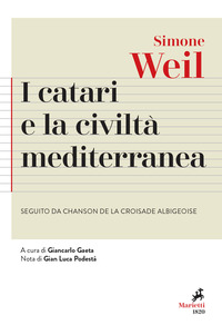 CATARI E LA CIVILTA\' MEDITERRANEA - SEGUITO DA CHANSON DE LA CROISADE ALBIGEOISE
