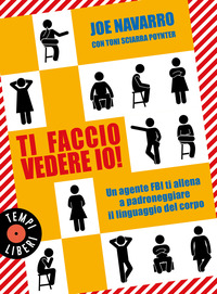 TI FACCIO VEDERE IO - UN AGENTE FBI TI ALLENA A PADRONEGGIARE IL LINGUAGGIO DEL CORPO