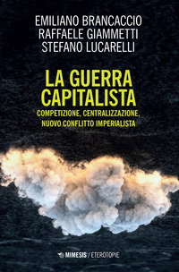 GUERRA CAPITALISTA - COMPETIZIONE CENTRALIZZAZIONE NUOVO CONFLITTO IMPERIALISTA