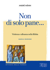 NON DI SOLO PANE - VIOLENZA E ALLEANZA NELLA BIBBIA