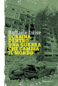 UCRAINA - DENTRO UNA GUERRA CHE CAMBIA IL MONDO