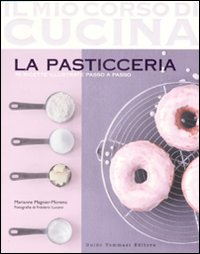MIO CORSO DI CUCINA 2 LA PASTICCERIA