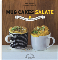 MUG CAKES SALATE - PRONTE IN 2 MIN AL MICROONDE