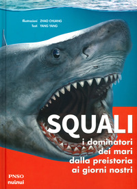 SQUALI - I DOMINATORI DEI MARI DALLA PREISTORIA AI GIORNI NOSTRI