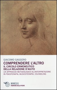 COMPRENDERE L\'ALTRO. IL CIRCOLO ERMENEUTICO DELLA RELAZIONE D\'AIUTO. UN APPROCCIO METODOLOGICO A...