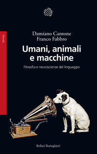 UMANI ANIMALI E MACCHINE - FILOSOFIA E NEUROSCIENZE DEL LINGUAGGIO