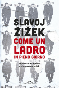 COME UN LADRO IN PIENO GIORNO - IL POTERE DELL\'EPOCA DELLA POSTUMANITA\'
