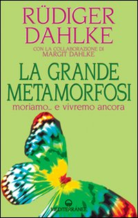 GRANDE METAMORFOSI - MORIAMO E VIVREMO ANCORA