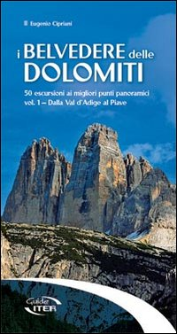 BELVEDERE DELLE DOLOMITI 1 DALLA VAL D\'ADIGE AL PIAVE