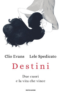 DESTINI - LA NOSTRA STORIA VERA E PIENA DI SPERANZA