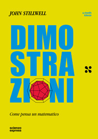 DIMOSTRAZIONI - COME PENSA UN MATEMATICO