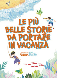 PIU\' BELLE STORIE DA PORTARE IN VACANZA