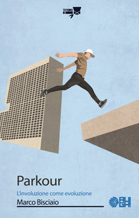 PARKOUR - L\'INVOLUZIONE COME EVOLUZIONE
