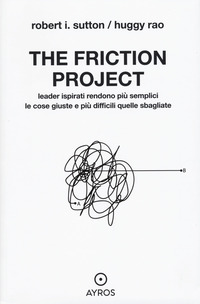 THE FRICTION PROJECT - LEADER ISPIRATI RENDONO PIU\' SEMPLICI LE COSE